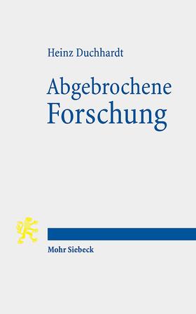 Duchhardt, H: Abgebrochene Forschung