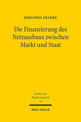Franke: Finanzierung des Netzausbaus zwischen Markt u: Staat