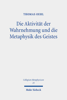 Oehl, T: Aktivität der Wahrnehmung und die Metaphysik des Ge