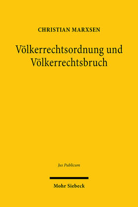 Marxsen, C: Völkerrechtsordnung und Völkerrechtsbruch