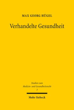 Hügel, M: Verhandelte Gesundheit