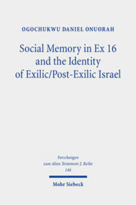 Social Memory in Ex 16 and the Identity of Exilic/Post-Exilic Israel