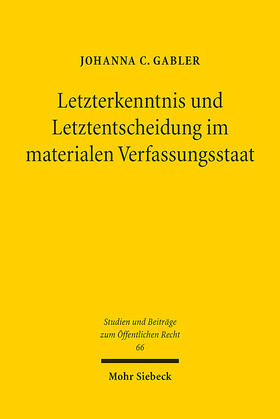 Letzterkenntnis und Letztentscheidung im materialen Verfassungsstaat