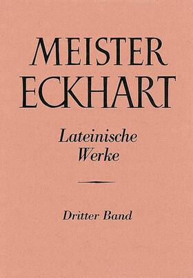 Meister Eckhart. Lateinische Werke Band 3: