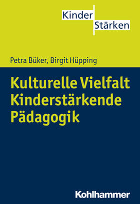 Kulturelle Vielfalt. Kinderstärkende Pädagogik