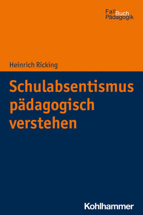 Schulabsentismus pädagogisch verstehen