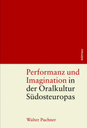 Performanz und Imagination in der Oralkultur Südosteuropas