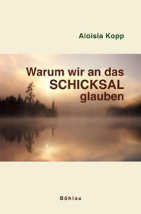 Kopp, A: Warum wir an das Schicksal glauben