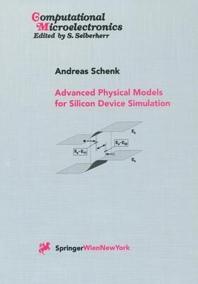 Schenk, A: Advanced Physical Models for Silicon Device Simul