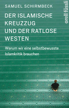 Der islamische Kreuzzug und der ratlose Westen