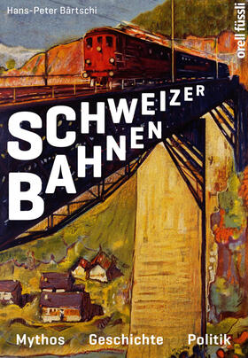 Bärtschi, H: Schweizer Bahnen