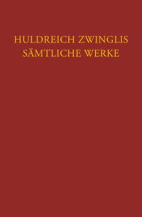 Zwingli, U: Zwingli, Sämtliche Werke. Autorisierte historisc