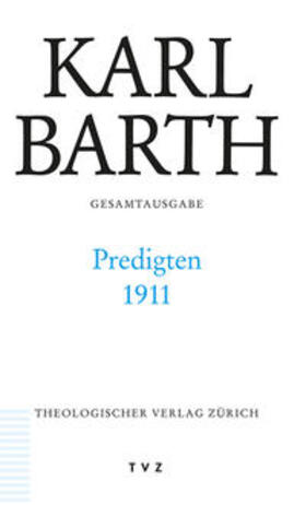 Barth, K: Karl Barth Gesamtausgabe / Predigten 1911