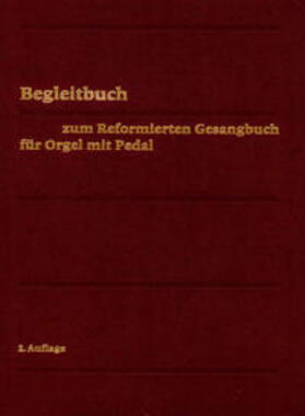 Evangelisch-reformiertes Gesangbuch / Begleitbuch für Orgel mit Pedal