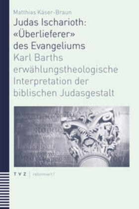 Käser-Braun, M: Judas Ischarioth: «Überlieferer» des Evangel