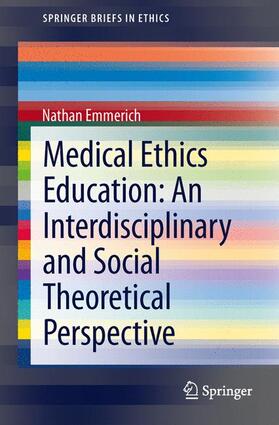 Medical Ethics Education: An Interdisciplinary and Social Theoretical Perspective