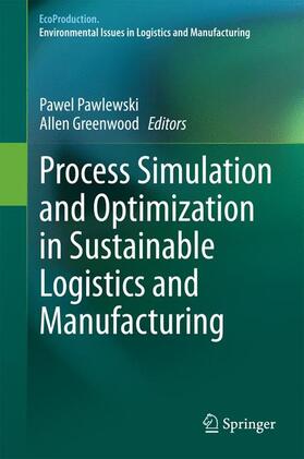 Process Simulation and Optimization in Sustainable Logistics and Manufacturing