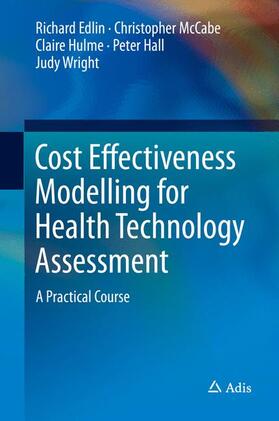 Cost Effectiveness Modelling for Health Technology Assessment