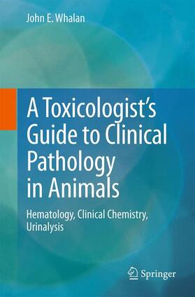 A Toxicologist's Guide to Clinical Pathology in Animals