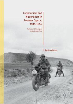 Communism and Nationalism in Postwar Cyprus, 1945-1955