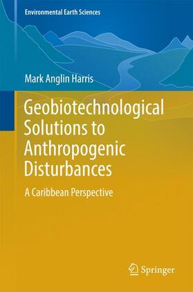 Geobiotechnological Solutions to Anthropogenic Disturbances