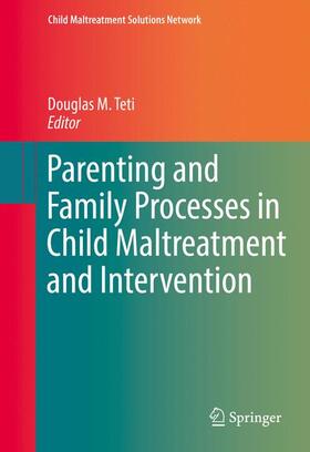 Parenting and Family Processes in Child Maltreatment and Intervention