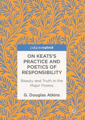Keats's Practice and Poetics of Responsibility