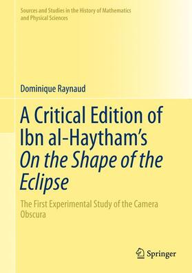 A Critical Edition of Ibn al-Haytham¿s On the Shape of the Eclipse