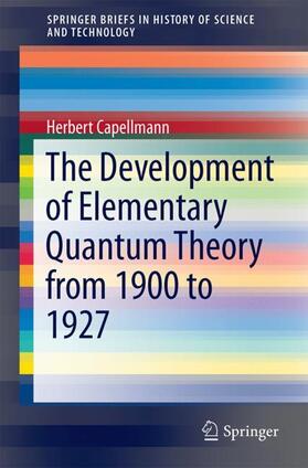 The Development of Elementary Quantum Theory from 1900 to 1927