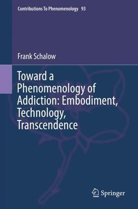 Toward a Phenomenology of Addiction: Embodiment, Technology, Transcendence