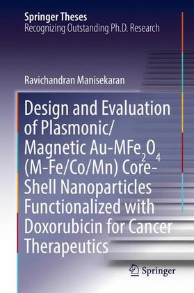 Design and Evaluation of Plasmonic/Magnetic Au-MFe2O4 (M-Fe/Co/Mn) Core-Shell Nanoparticles Functionalized with Doxorubicin for Cancer Therapeutics