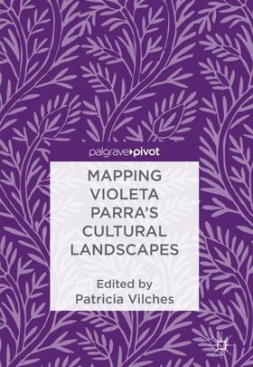 Mapping Violeta Parra's Cultural Landscapes