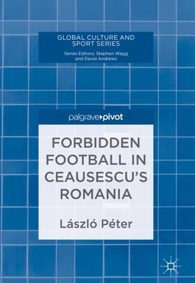 Forbidden Football in Ceausescu¿s Romania