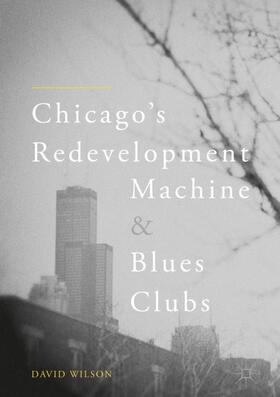 Chicago¿s Redevelopment Machine and Blues Clubs