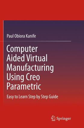 Computer Aided Virtual Manufacturing Using Creo Parametric