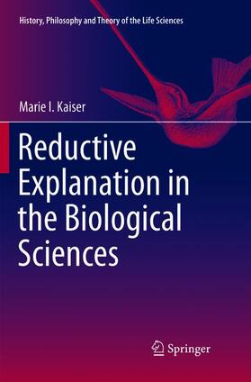Reductive Explanation in the Biological Sciences