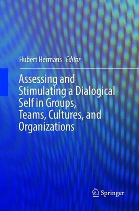 Assessing and Stimulating a Dialogical Self in Groups, Teams, Cultures, and Organizations