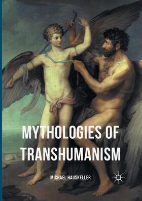 Mythologies of Transhumanism