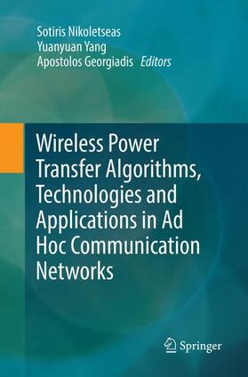 Wireless Power Transfer Algorithms, Technologies and Applications in Ad Hoc Communication Networks