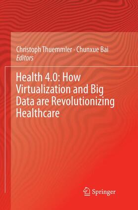 Health 4.0: How Virtualization and Big Data are Revolutionizing Healthcare