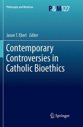 Contemporary Controversies in Catholic Bioethics