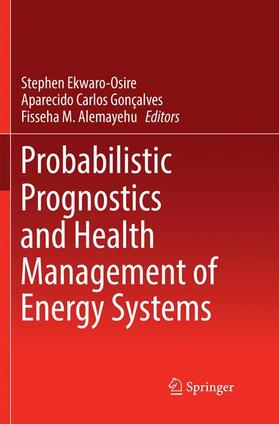 Probabilistic Prognostics and Health Management of Energy Systems