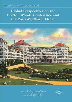 Global Perspectives on the Bretton Woods Conference and the Post-War World Order