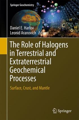 The Role of Halogens in Terrestrial and Extraterrestrial Geochemical Processes