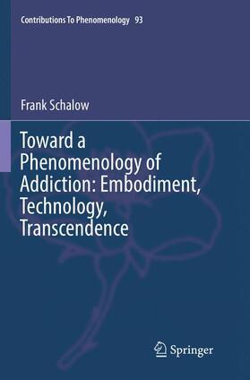 Toward a Phenomenology of Addiction: Embodiment, Technology, Transcendence