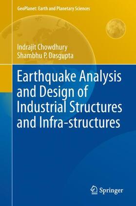 Earthquake Analysis and Design of Industrial Structures and Infra-structures