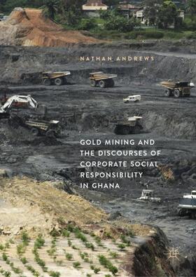 Gold Mining and the Discourses of Corporate Social Responsibility in Ghana