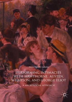 Performing Intimacies with Hawthorne, Austen, Wharton, and George Eliot