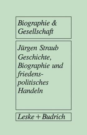 Geschichte, Biographie und friedenspolitisches Handeln