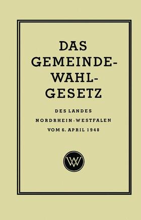 Das Gemeinde-Wahlgesetz des Landes Nordrhein-Westfalen vom 6. April 1948